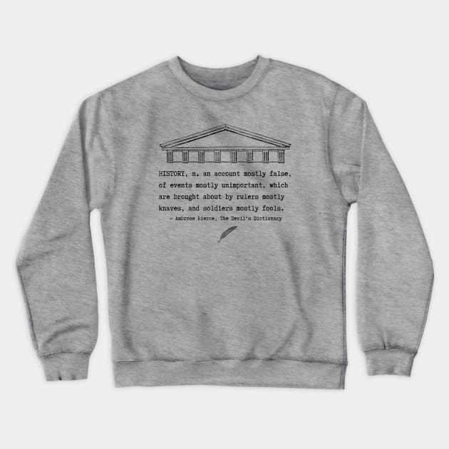 Snarky definition of history by Ambrose Bierce Crewneck Sweatshirt by ZanyPast